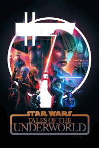 série Star Wars: Tales of the Underworld Saison 1 en streaming voir Star Wars: Tales of the Underworld Saison 1 en streaming
